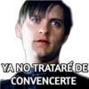 YA NO TRATARÉ DE
CONVENCERTE
