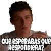 Que espeRABAS Que
RESPONDIERA?