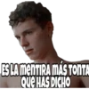 ES LA MENTIRA MÁS TONTA
QUE HAS DICHO