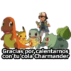 Gracias por calentarnos
con tu cola Charmander