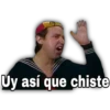 Uy así que chiste