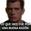 LO QUE HICE FUE POR
UNA BUENA RAZÓN