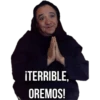 ¡TERRIBLE,
OREMOS!