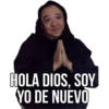 HOLA DIOS, SOY
YO DE NUEVO