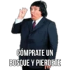 CÓMPRATE UN
BOSQUE Y PIERDETE