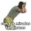 con sus miradas
tan tiernas