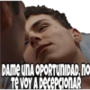 DAME UNA OPORTUNIDAD, NO
Te Voy A DECEPCIONAR