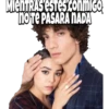 Mientras estes conmigo,
NOTE PASARA NADA