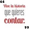 66
Vive la historia
que quieres
contar.
99