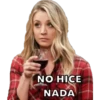 NO HICE
NADA
