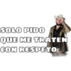 SOLO PID0
QUE ME TRATEN
CON RESPETO
