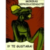 ¡MORIRÁS
REPRODUCIENDOTE!
O
IY TE GUSTARA!
