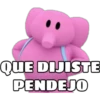 QUE DIJISTE
PENDEJO