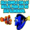 SOLO CUMPLE CON LAS REGLAS PARA QUE NO SEAS ELIMINADO GRISE