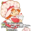 No es por nadao tambión
pero... ME VALE quiero
VERGA