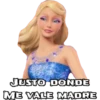 JUSTO DONDE
ME VALE MADRE