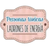 Personas tóxicas
LADRONES DE ENERGIA