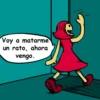 Voy a matarme
un rato, ahora
vengo.
111