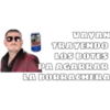 VAYAN
TRAYENDO
LOS BOTES
PA AGARRAR
LA BORRACHERA
TECHT