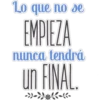 Lo que no se
EMPIEZA
nunca tendrá
un FINAL.
-»-»*!--