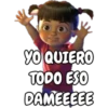 YO QUIERO
TODO ESO
DAMEEEEE