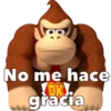 No me hace
DK.
gracia