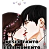 **
"DESEO TANTO
ESTE MOMENTO