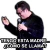 TENGO ESTA MADRE...
¿CÓMO SE LLAMA?