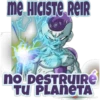 me HICISTE REIR
k@r! t
no DESTRUIRE
TU PLANETA
o