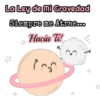 1
La Ley de Mi Gravedad
Siempre me Atrae...
Hacia Ti!
trá
11.