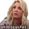 ME DISCULPAS?