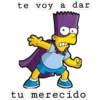 te voy a dar
tu merecido
