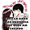 ERES LA ROSA
MAS HERMOSA
QUE DIOS AH
CREADO
