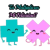 Tu Multiplicas
Mi Felicidad!