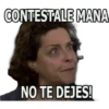 CONTESTALE MANA
NO TE DEJES!