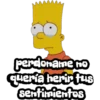 Perdoname no
queria herir tus
sentimientos