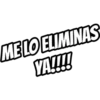 MELO ELIMINAS
YA!!!!