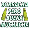 BORRACHA
PERO
BUENA
MUCHACHA