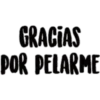 GRACIAS
POR PELARME