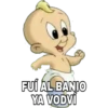 FUÍ AL BANIO
YA VODVÍ