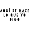 AQUÍ SE HACE
LO QUE YO
@MaJoMeAl
DIGO