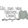 No me vas
Hacer
Caso