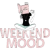 WEEKEND
MOOD