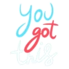 you
got
this