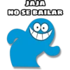 JAJA
NO SE BAILAR
DO