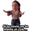 Si tu novio no te
mama el culo..