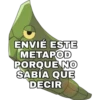 ENVIÉ ESTE
METAPOD
PORQUE NO
SABÍA QUE
DECIR