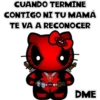 CUANDO TERMINE
CONTIGO NI TU MAMÁ
RECONOCER
TE VA A
HEAD
DME