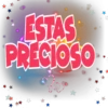 ESTAS
PRECIOSO