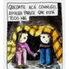 QUEDATE ACA CONM160,
AFUERA PARECE QUE ESTÁ
TODO MAL